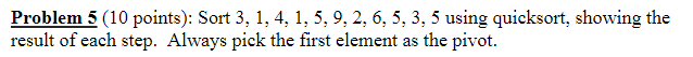 Solved Problem 5 (10 points): Sort 3, 1, 4, 1, 5, 9, 2, 6, | Chegg.com