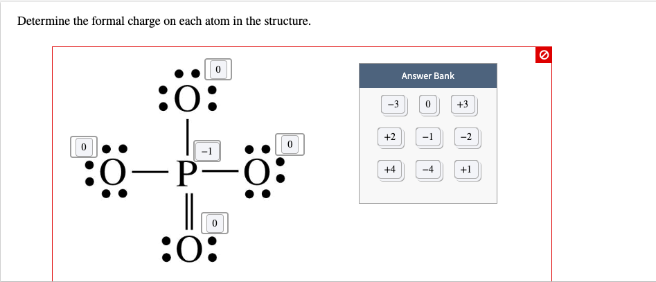 Determine the formal charge on each atom in the structure Answer Bank-3 0+3...