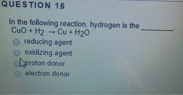 Solved QUESTION 16 In the following reaction, hydrogen is | Chegg.com