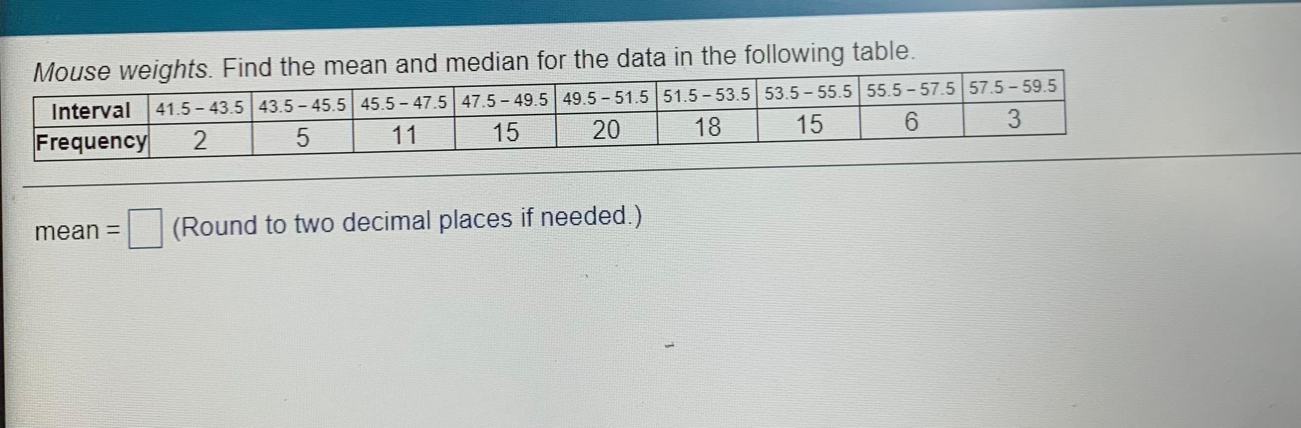 Solved Mouse weights. Find the mean and median for the data | Chegg.com