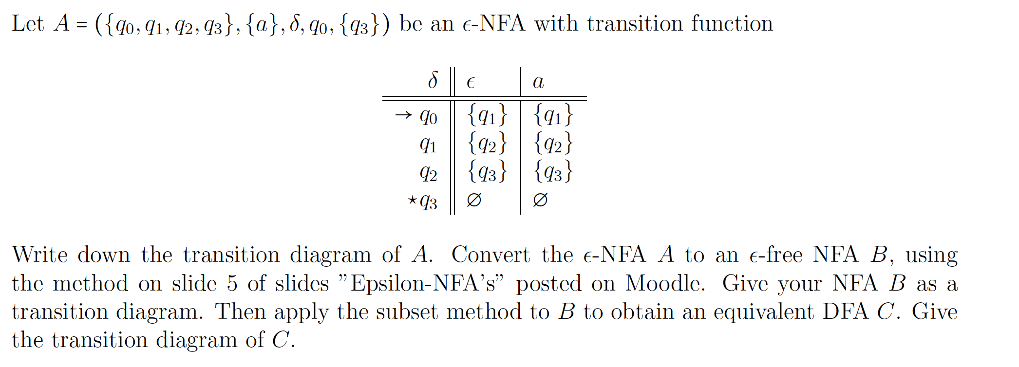 Solved Let A=({q0,q1,q2,q3},{a},δ,q0,{q3}) ﻿be an εlon-NFA | Chegg.com