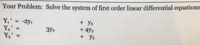 Solved Your Problem: Solve the system of first order linear | Chegg.com