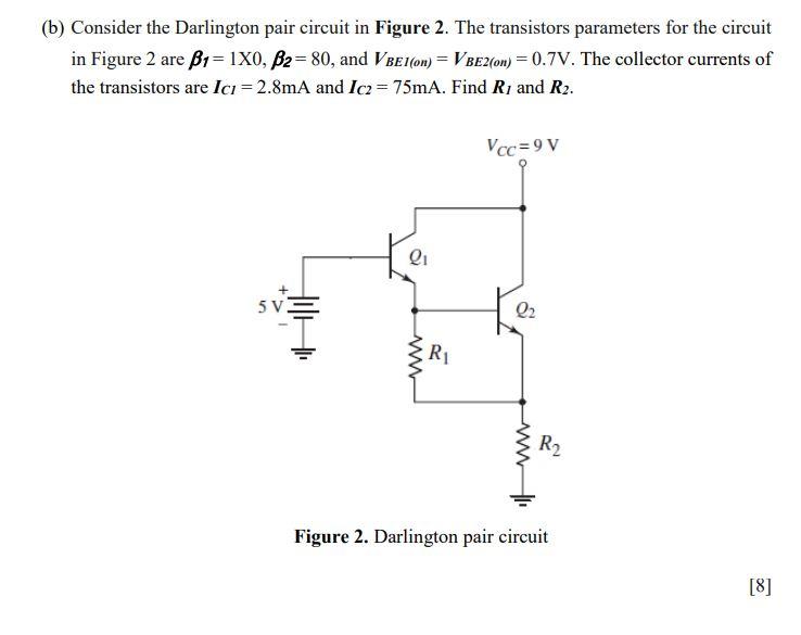 Solved (b) Consider the Darlington pair circuit in Figure 2.
