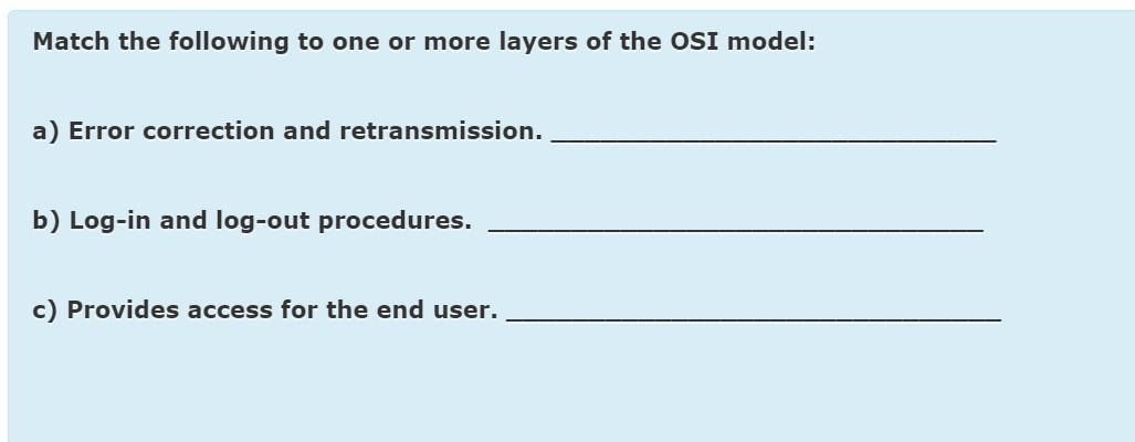 Solved Match the following to one or more layers of the OSI | Chegg.com