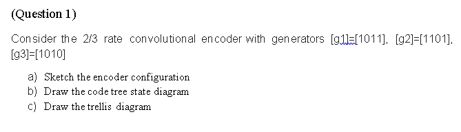 Solved Consider The 23 Rate Convolutional Encoder With