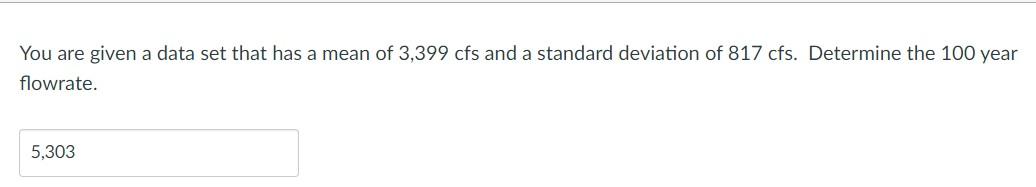 Solved You are given a data set that has a mean of 3,399cfs | Chegg.com