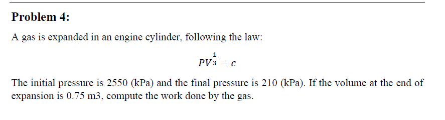 Solved Problem 4: A gas is expanded in an engine cylinder, | Chegg.com