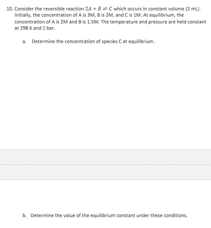 Solved 10. Consider the reversible reaction 2A + B = C which | Chegg.com
