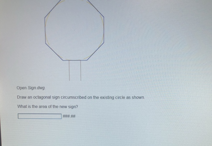 Solved Open Sign.dwg. Draw an octagonal sign circumscribed | Chegg.com