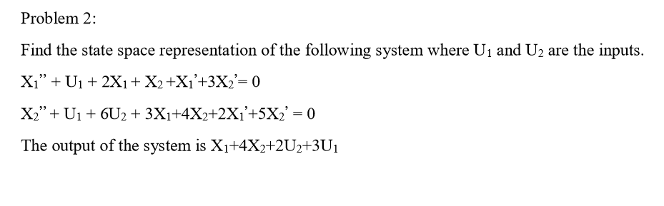 Solved Problem 2: Find the state space representation of the | Chegg.com