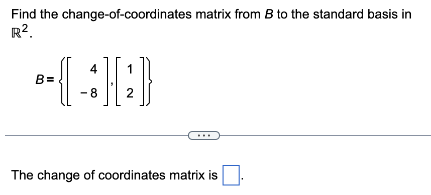 Solved Find the change-of-coordinates matrix from B to the | Chegg.com