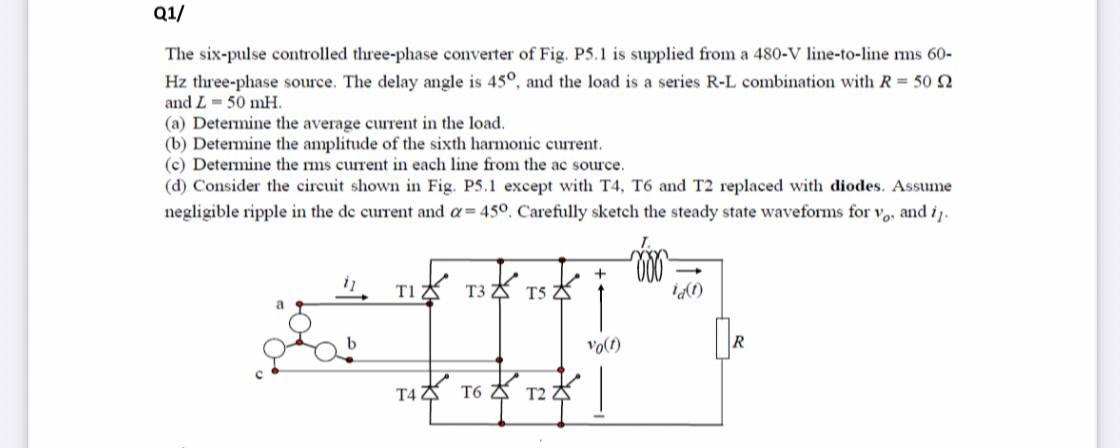 Solved Q1/ The six-pulse controlled three-phase converter of | Chegg.com