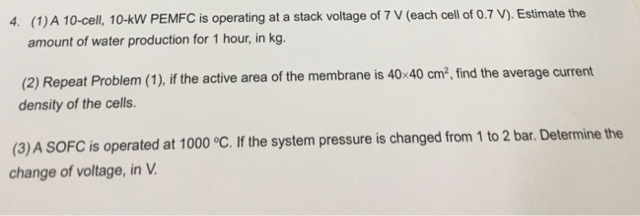 Solved 4. (1)A 10-cell, 10-KW PEMFC is operating at a stack | Chegg.com