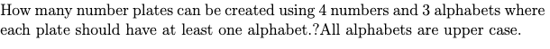 Solved How Many Number Plates Can Be Created Using 4 Numbers 