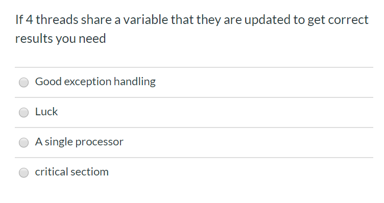 If 4 threads share a variable that they are updated to get correct results you need Good exception handling Luck A single pro