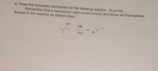 Solved 4) Draw the complete mechanism for the following | Chegg.com