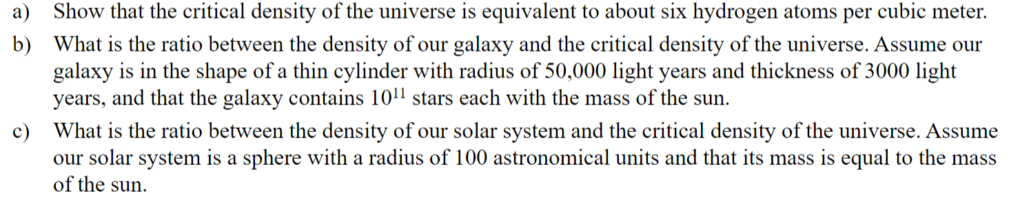 Solved a) Show that the critical density of the universe is | Chegg.com