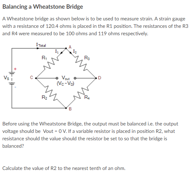 Solved Balancing a Wheatstone Bridge A Wheatstone bridge as