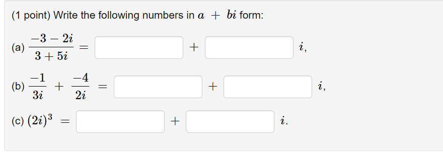 Solved (1 point) Write the following numbers in a + bi form: | Chegg.com