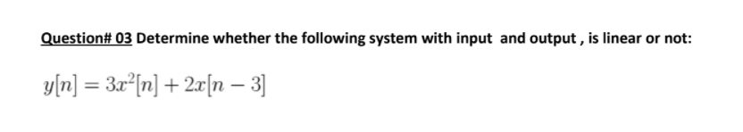 Solved Question# 03 Determine whether the following system | Chegg.com