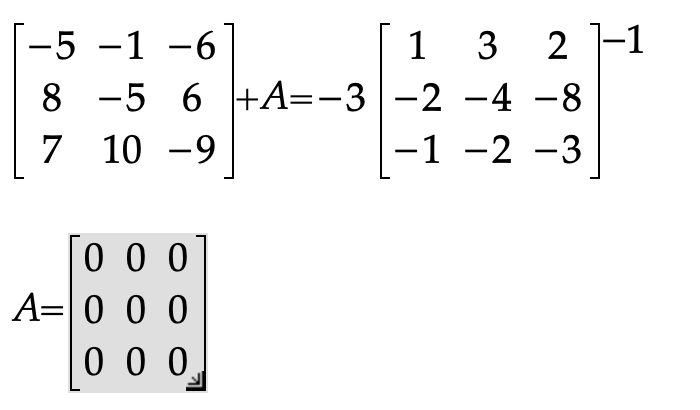 Solved ⎣⎡−587−1−510−66−9⎦⎤+A=−3⎣⎡1−2−13−4−22−8−3⎦⎤−1A=⎣⎡0000 | Chegg.com