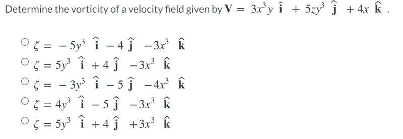 Solved Determine the vorticity of a velocity field given by | Chegg.com