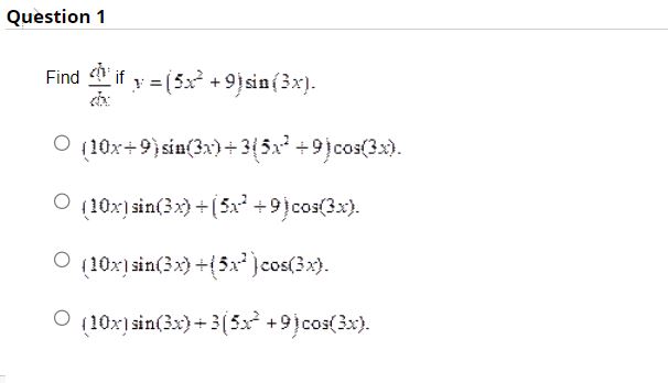 \( \begin{array}{l}\frac{d i}{x} \text { if } y=\left(5 x^{2}+9\right) \sin (3 x) \\ (10 x+9) \sin (3 x)+3\left(5 x^{2}+9\rig