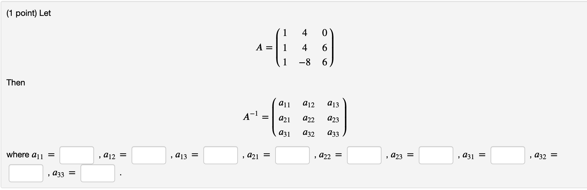 Solved (1 point) Let 1 4 0 A = --- 4 6 -8 6 Then 011 012 013 | Chegg.com