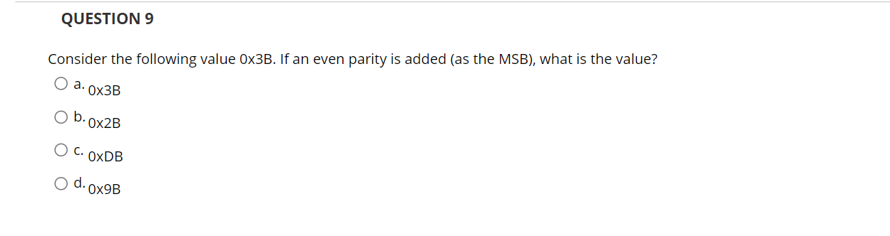 Solved QUESTION 9 Consider The Following Value 0x3B. If An | Chegg.com