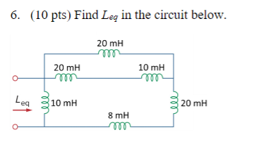 Solved 6. (10 pts) Find Leg in the circuit below. 20 mH m 20 | Chegg.com
