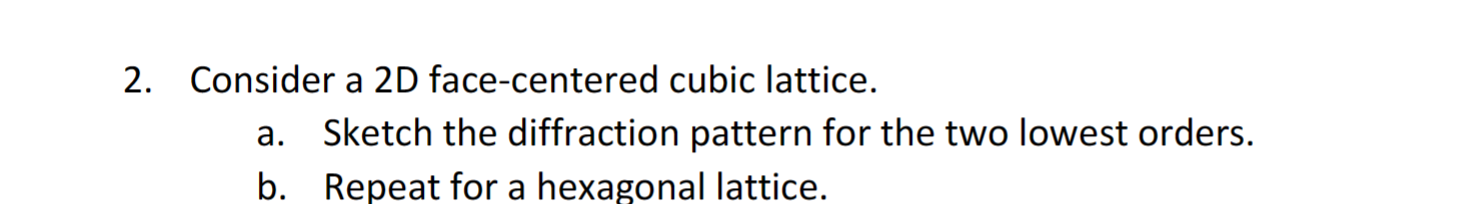 Solved 2. Consider a 2D face-centered cubic lattice. a. | Chegg.com