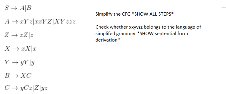 Solved S + AB A + xYz|xxYZ|XY zzz Simplify the CFG *SHOW ALL | Chegg.com