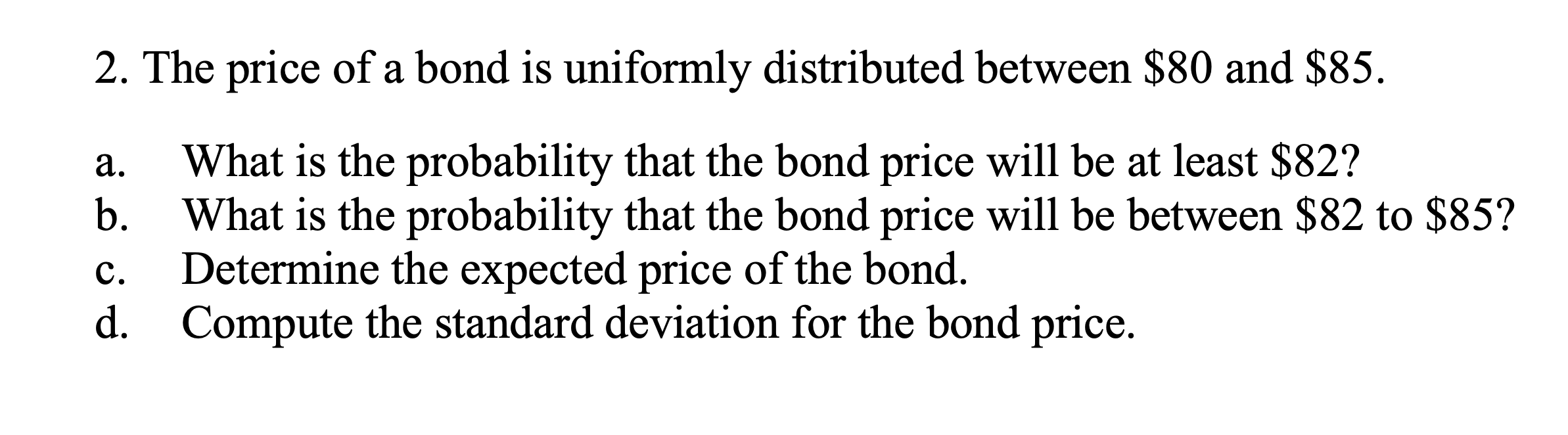 Solved 2. The Price Of A Bond Is Uniformly Distributed | Chegg.com