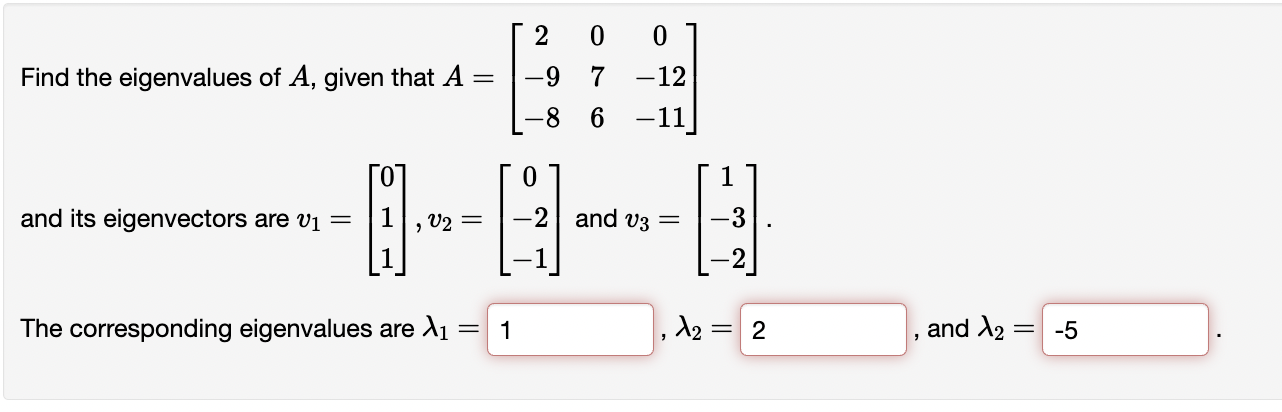 Solved 2 0 0 Find the eigenvalues of A, given that A -9 7 | Chegg.com