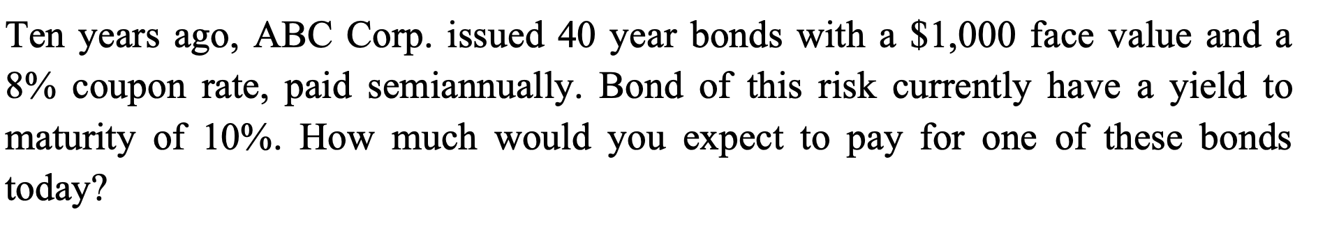 Solved Ten years ago, ABC Corp. issued 40 year bonds with a | Chegg.com