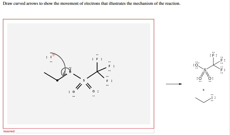 Draw curved arrows to show the movement of electrons that illustrates the mechanism of the reaction.