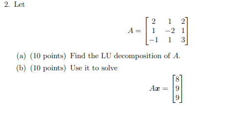 Solved 2. Let 2 2 A 1-2 1 13 (a) (10 points) Find the LU | Chegg.com