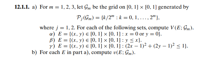 12.1.1. a) For m = 1, 2, 3, let Gm be the grid on [0, 1] × [0, 1] generated by Pj (Gm) = {k/2 : k = 0, 1, ..., 2}, where j