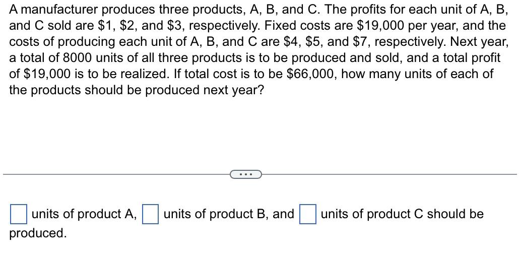 Solved A Manufacturer Produces Three Products, A, B, And C. | Chegg.com