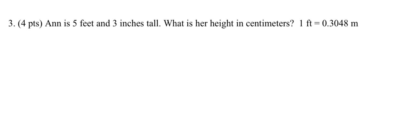 solved-3-4-pts-ann-is-5-feet-and-3-inches-tall-what-is-chegg