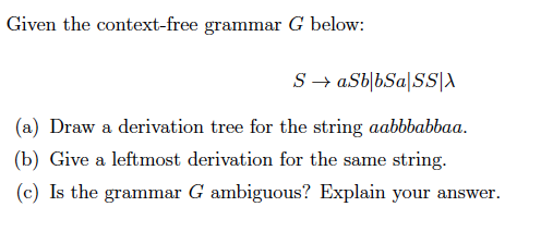 Solved Given the context-free grammar G below: S +aSb|bSa|SS | Chegg.com