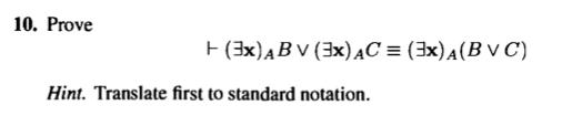 Solved 10 Prove ⊢ ∃x Ab∨ ∃x Ac≡ ∃x A B∨c Hint Translate