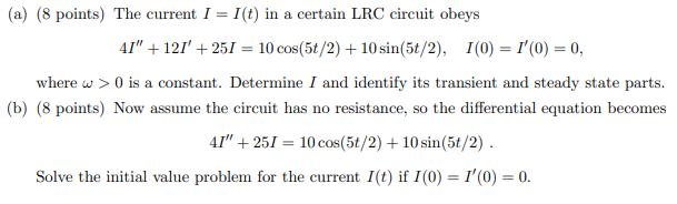 Solved (a) (8 points) The current I = I(t) in a certain LRC 