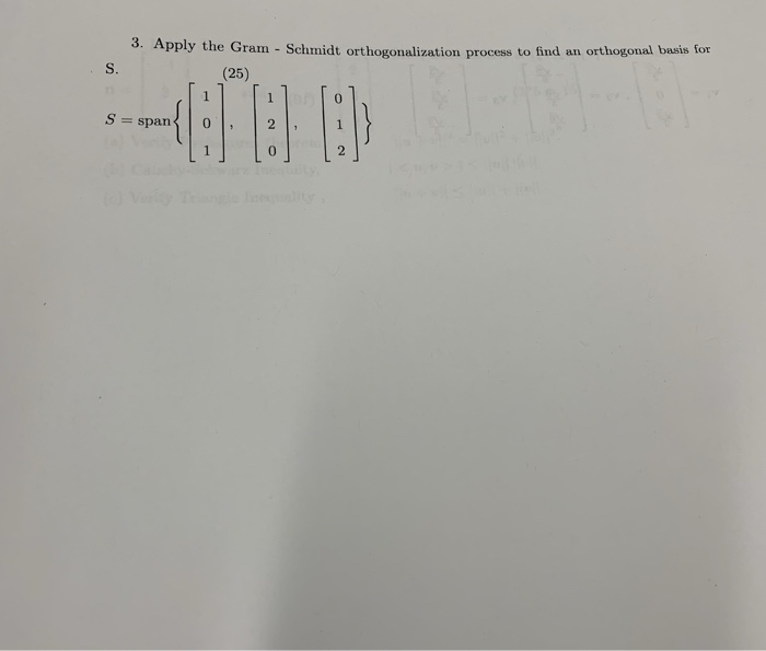 Solved Apply The Gram - Schmidt Orthogonalization Process To | Chegg.com