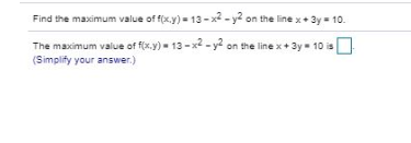 Solved Find The Maximum Value Of F(x,y) = 13 - X2 - Y2 On | Chegg.com