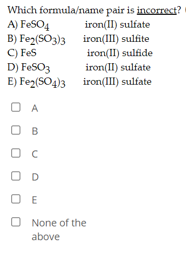 Solved Which formula/name pair is incorrect? A) FeSO4 | Chegg.com