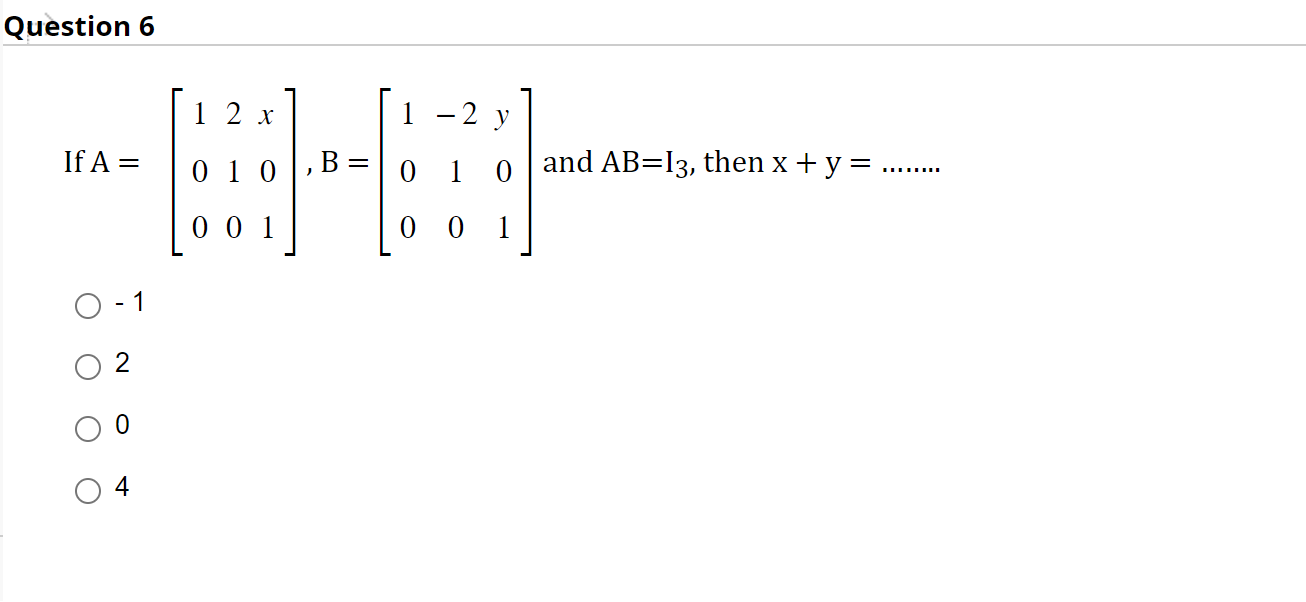 \[ \text { If } A=\left[\begin{array}{lll} 1 & 2 & x \\ 0 & 1 & 0 \\ 0 & 0 & 1 \end{array}\right], B=\left[\begin{array}{ccc}