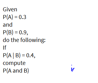 Solved Given P(A) = 0.3 And P(B) = 0.9, Do The Following: If | Chegg.com