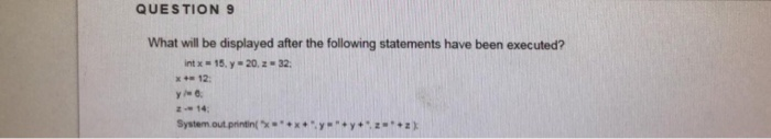 Solved QUESTION 9 What will be displayed after the following | Chegg.com
