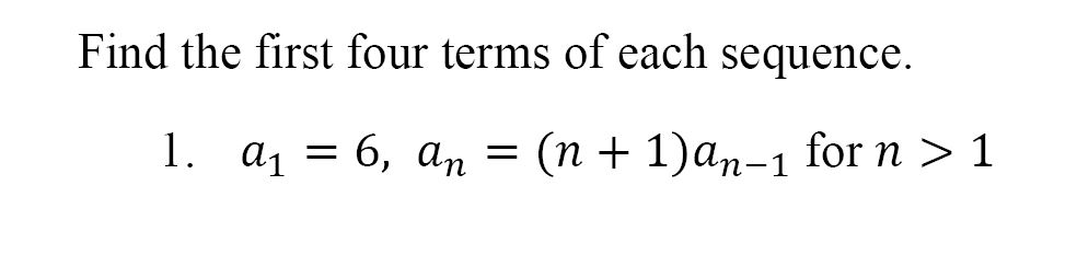 Solved Find the first four terms of each sequence. 1. Q1 = | Chegg.com
